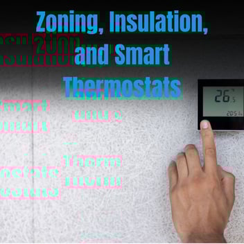 GT HVAC & Electrical - How Zoning, Insulation, and Smart Thermostats Improve Efficiency