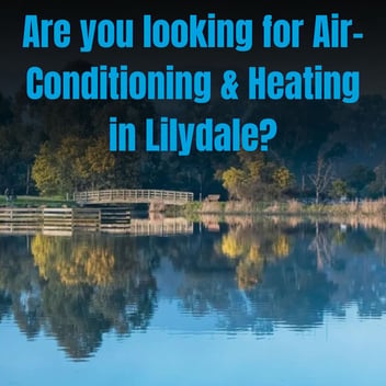 Are you looking for Air-Conditioning, Heating, Electrical, Split Systems, Evaporative Cooling in Lilydale, Yarra Valley?