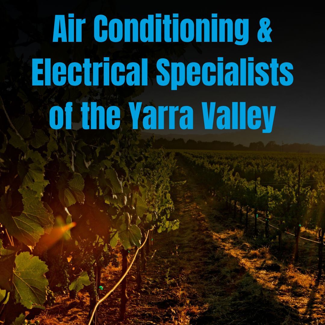 GT HVAC & Electrical are Air Conditioning specialists of the Yarra Valley, Healesville, Lilydale, Chirnside Park, Seville, Woori Yallock, Wandin, Warburton, Mt Dandenong, Olinda