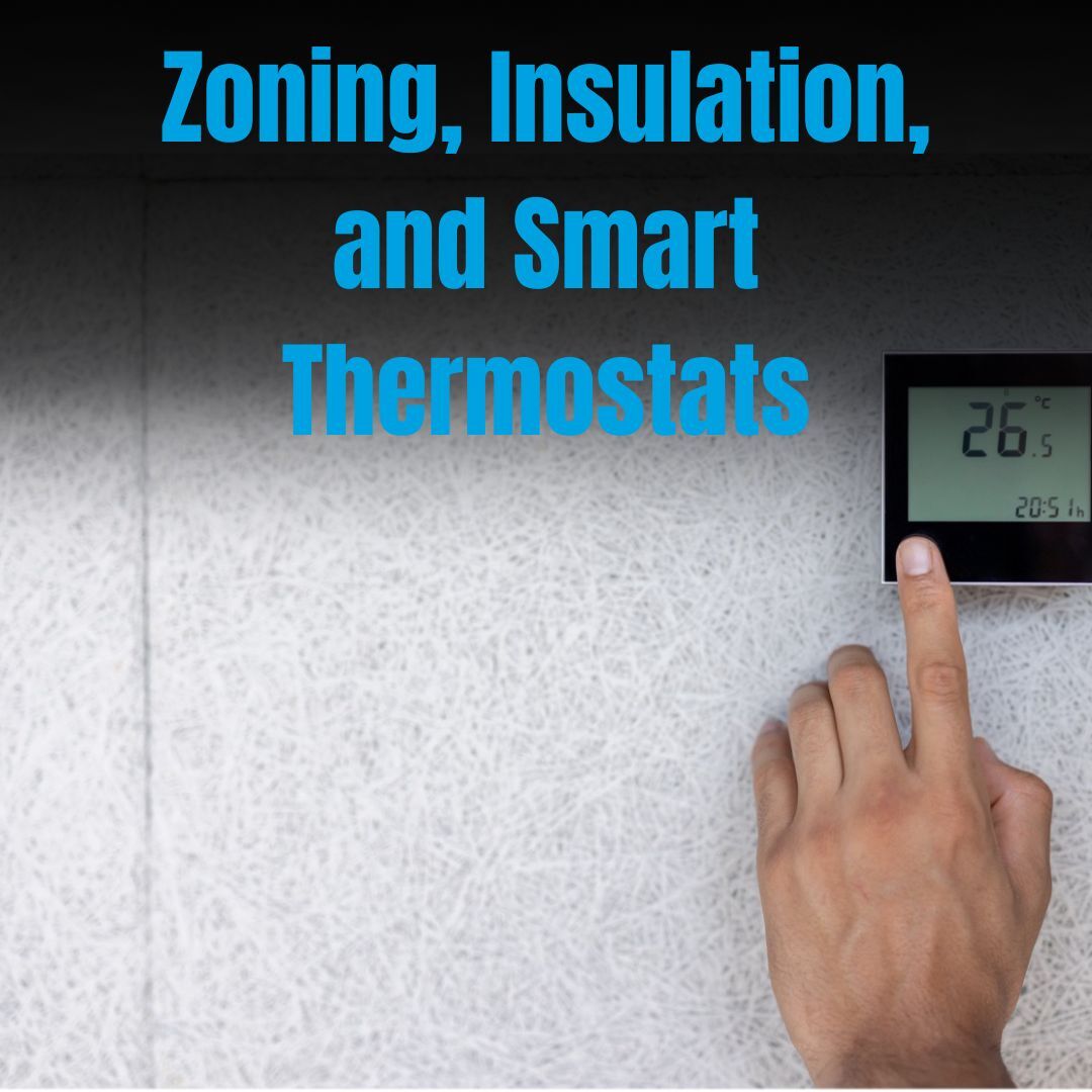 GT HVAC & Electrical - How Zoning, Insulation, and Smart Thermostats Improve Efficiency