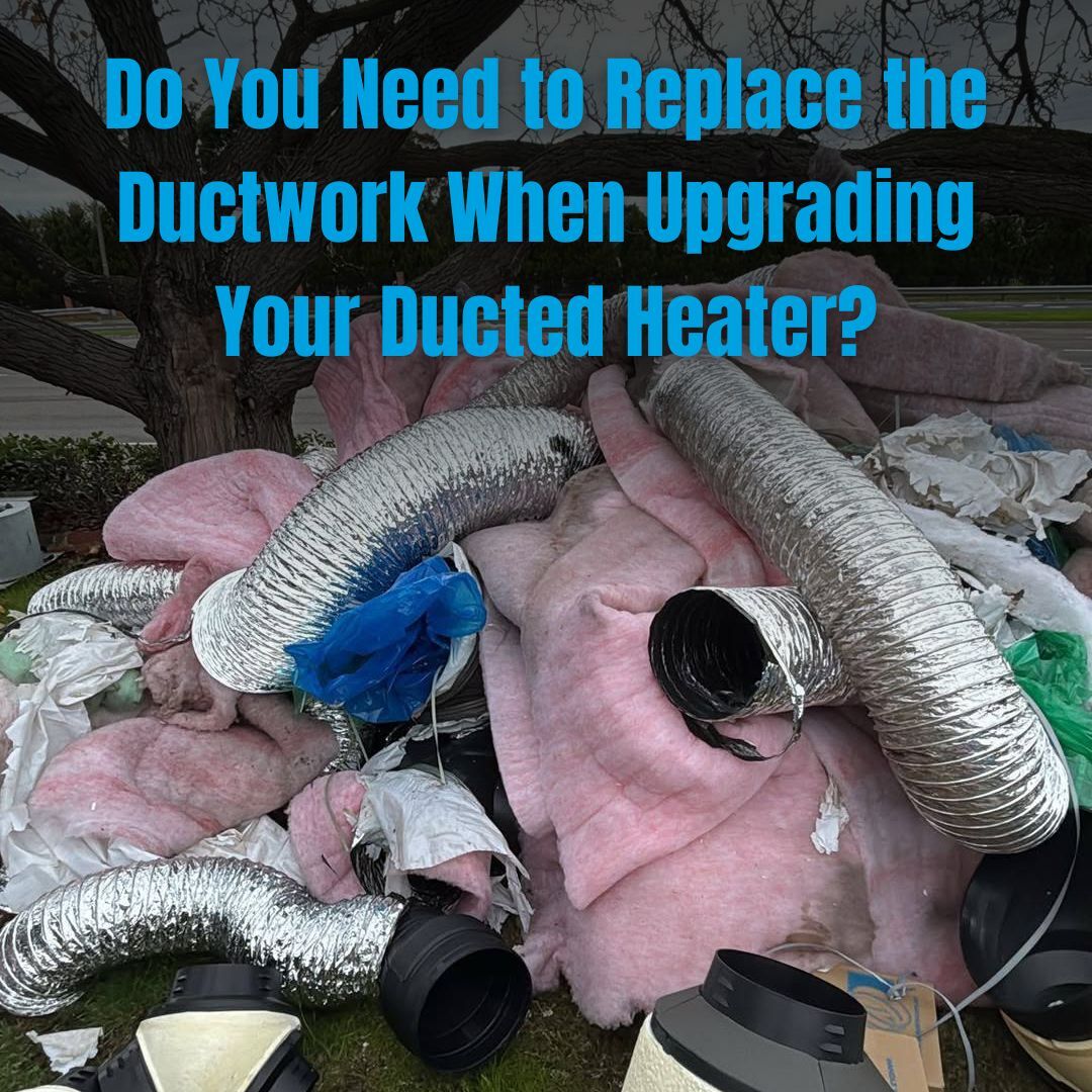 Do you need to replace the ductwork when upgrading your Ducted Heater?